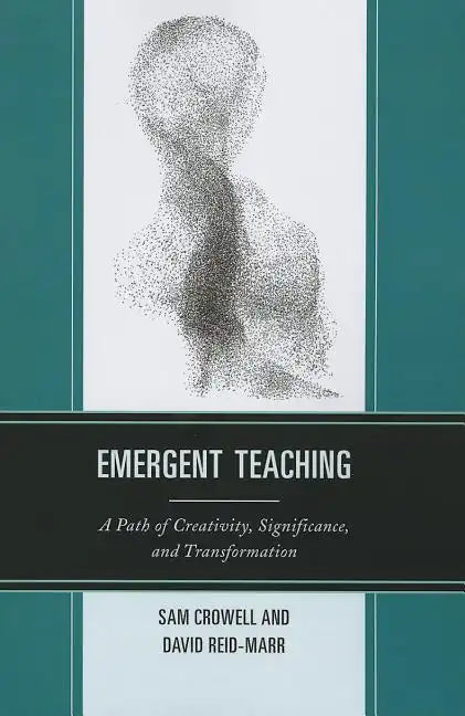 Emergent Teaching: A Path of Creativity, Significance, and Transformation - Paperback