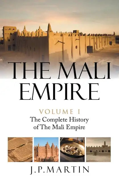 The Mali Empire: The Complete History of the Mali Empire - Paperback