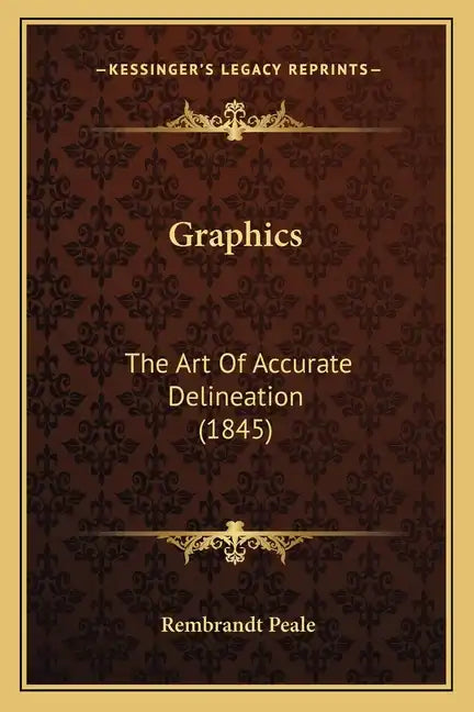 Graphics: The Art Of Accurate Delineation (1845) - Paperback
