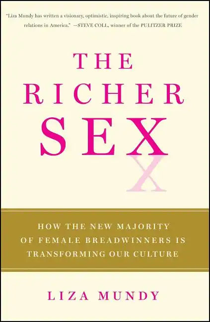 The Richer Sex: How the New Majority of Female Breadwinners Is Transforming Sex, Love, and Family - Paperback
