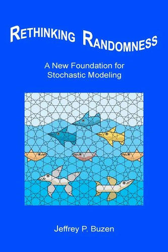 Rethinking Randomness: A New Foundation for Stochastic Modeling - Paperback