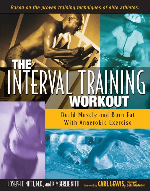 The Interval Training Workout: Build Muscle and Burn Fat with Anaerobic Exercise - Paperback