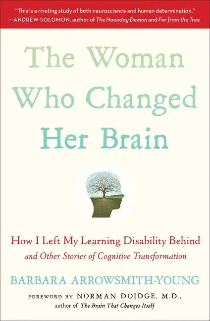 The Woman Who Changed Her Brain: How I Left My Learning Disability Behind and Other Stories of Cognitive Transformation - Paperback