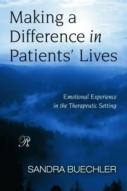 Making a Difference in Patients' Lives: Emotional Experience in the Therapeutic Setting - Paperback