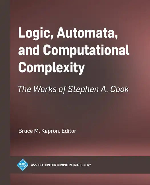 Logic, Automata, and Computational Complexity: The Works of Stephen A. Cook - Paperback