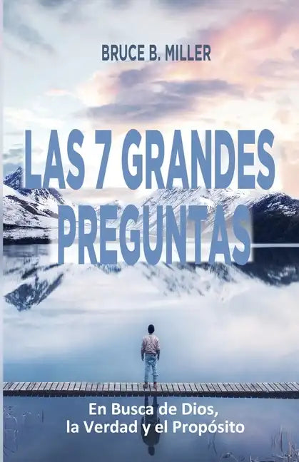 Las 7 Grandes Preguntas: En Busca de Dios, la Verdad y el Propósito - Paperback