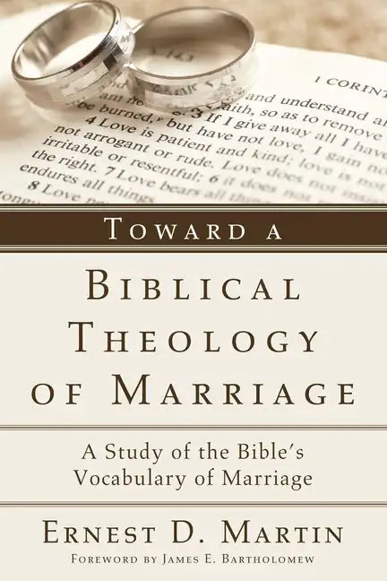 Toward a Biblical Theology of Marriage: A Study of the Bible's Vocabulary of Marriage - Paperback