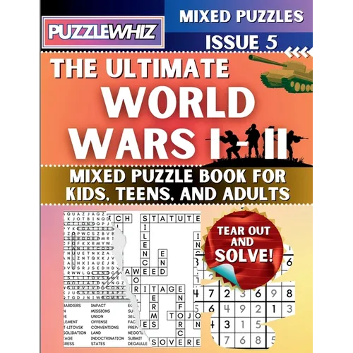 The Ultimate World Wars 1 & 2 Mixed Puzzle Book for Kids, Teens, and Adults: 16 Types of Engaging Variety Puzzles: Word and Math Puzzles (Issue 5) - Paperback