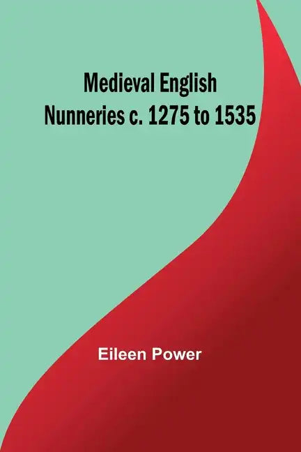 Medieval English Nunneries c. 1275 to 1535 - Paperback