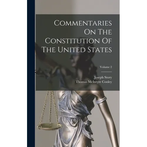 Commentaries On The Constitution Of The United States; Volume 2 - Hardcover