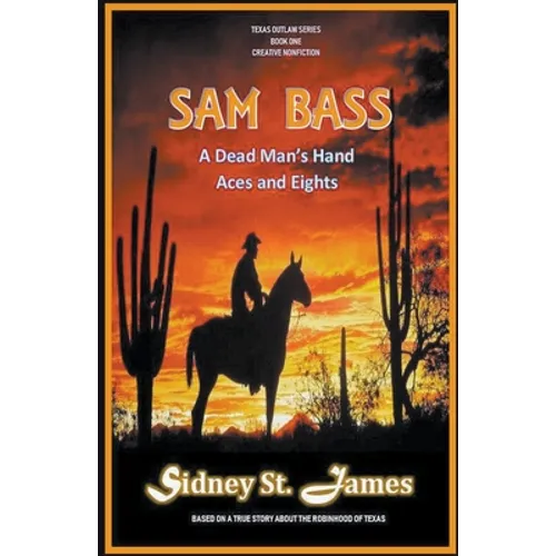 Sam Bass - A Dead Man's Hand, Aces and Eights - Paperback