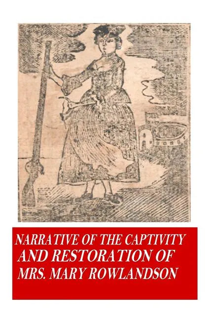 Narrative of the Captivity and Restoration of Mrs. Mary Rowlandson - Paperback