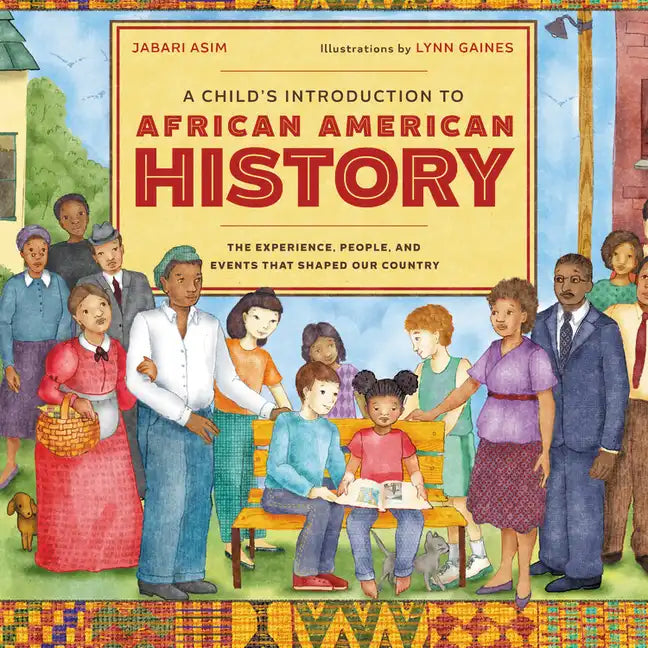 A Child's Introduction to African American History: The Experiences, People, and Events That Shaped Our Country - Hardcover