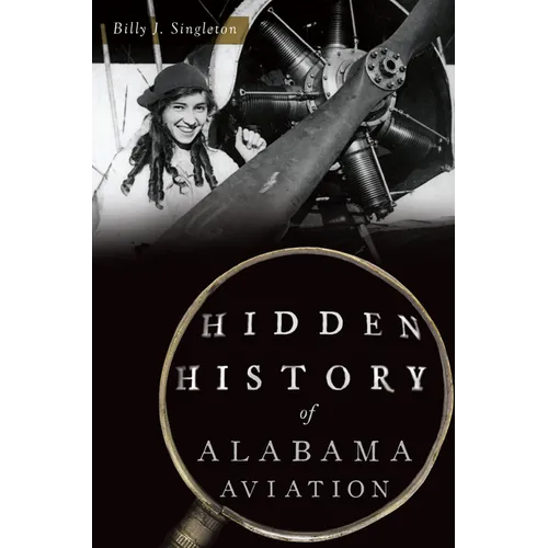Hidden History of Alabama Aviation - Paperback