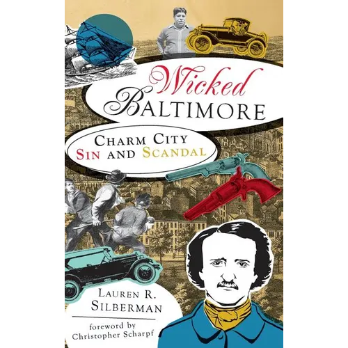 Wicked Baltimore: Charm City Sin and Scandal - Hardcover