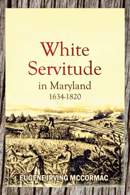 White Servitude in Maryland, 1634-1820 (1904) - Paperback