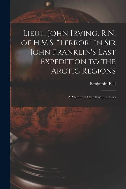 Lieut. John Irving, R.N. of H.M.S. 