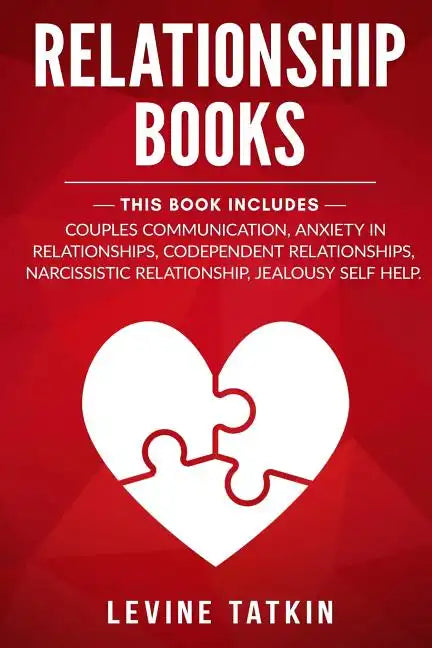 Relationship Books: 5 Manuscripts - Couples Communication, Anxiety in Relationships, Codependent Relationships, Narcissistic Relationship, - Paperback