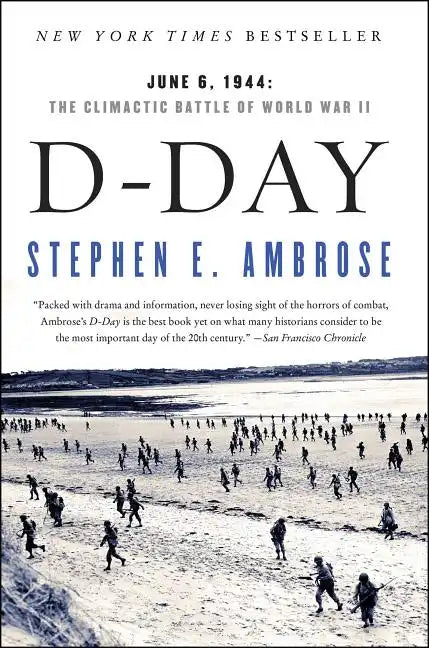 D-Day: June 6, 1944: The Climactic Battle of World War II - Paperback