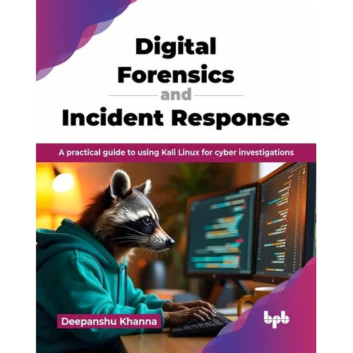 Digital Forensics and Incident Response: A practical guide to using Kali Linux for cyber investigations (English Edition) - Paperback