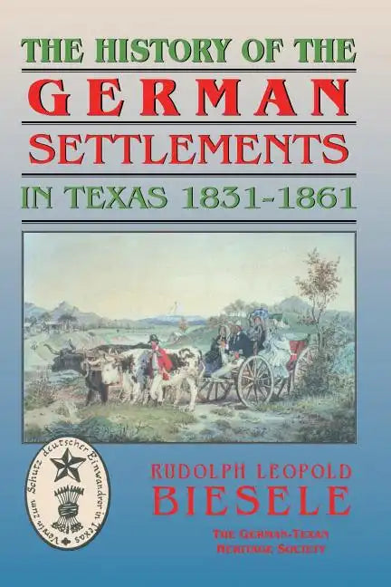 History of German Settlements in Texas Prior to the Civil War - Paperback