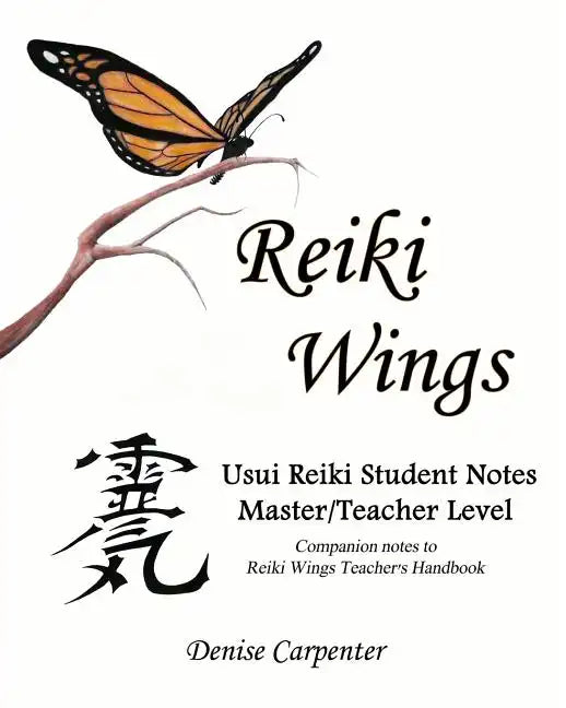 Reiki Wings Usui Reiki Student Notes Master/Teacher Level: Companion notes to Reiki Wings Teacher's Handbook - Paperback
