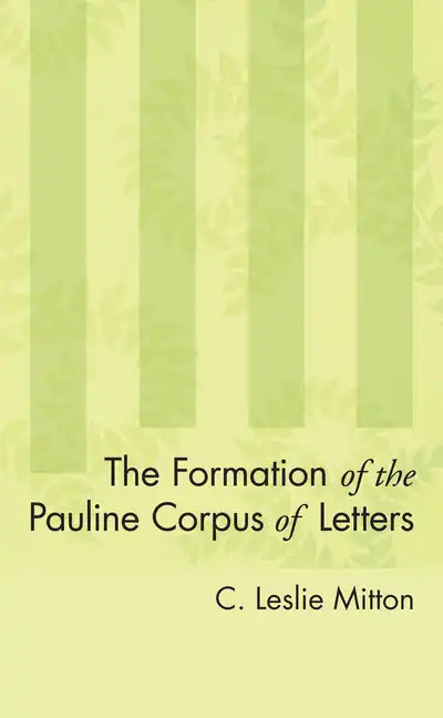 The Formation of the Pauline Corpus of Letters - Paperback