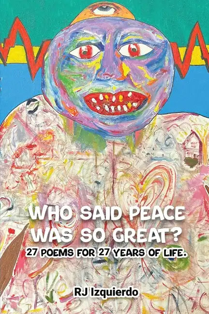 Who said Peace was so Great?: 27 poems for 27 years of life. - Paperback