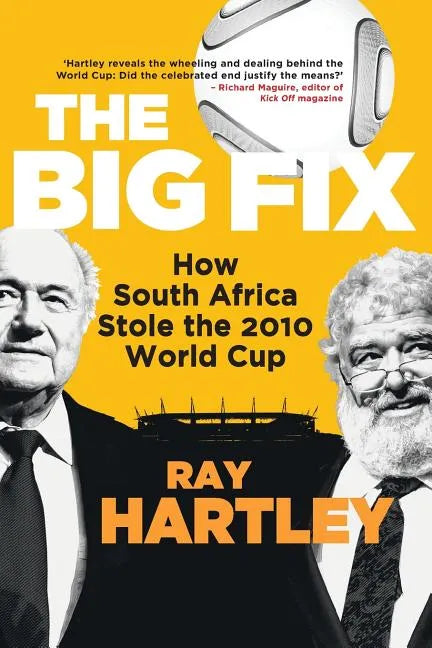 The Big Fix - How South African Stole the 2010 World Cup - Paperback