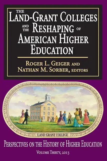 The Land-Grant Colleges and the Reshaping of American Higher Education - Paperback