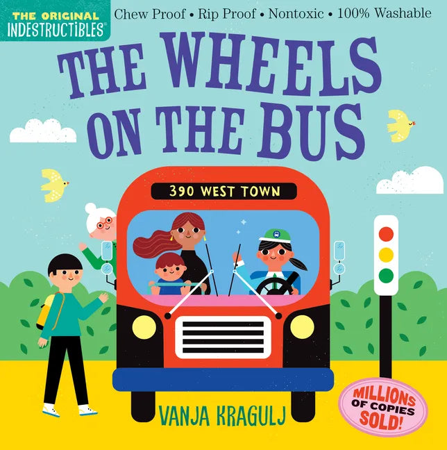 Indestructibles: The Wheels on the Bus: Chew Proof - Rip Proof - Nontoxic - 100% Washable (Book for Babies, Newborn Books, Safe to Chew) - Paperback