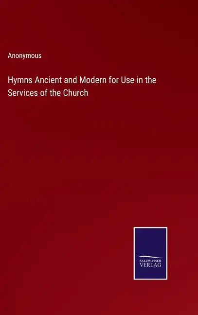 Hymns Ancient and Modern for Use in the Services of the Church - Hardcover
