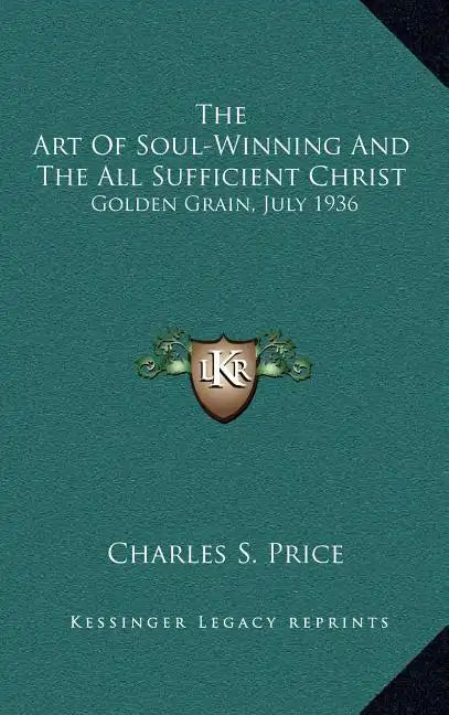 The Art of Soul-Winning and the All Sufficient Christ: Golden Grain, July 1936 - Hardcover