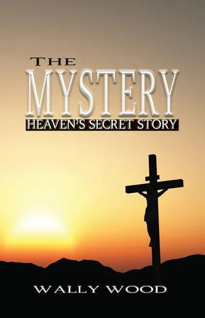 The Mystery: Heaven's Secret Story - Paperback