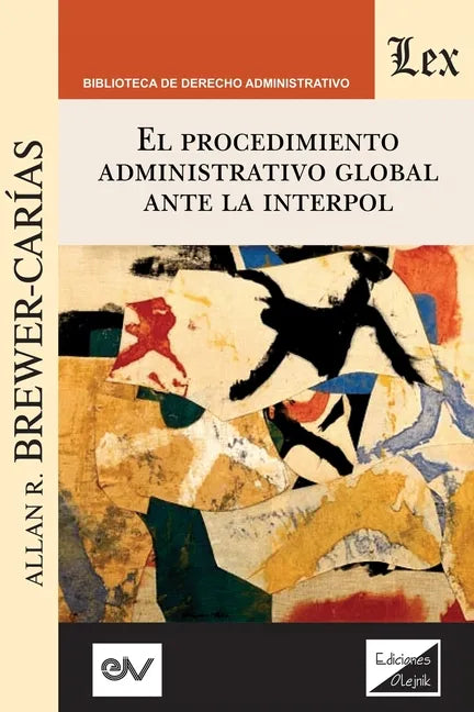 El Procedimiento Administrativo Global Ante Interpol: 3a edición ampliada y actualizada - Paperback