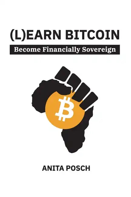 (L)earn Bitcoin: Become Financially Sovereign - Paperback