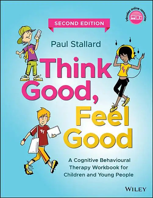 Think Good, Feel Good: A Cognitive Behavioural Therapy Workbook for Children and Young People - Paperback