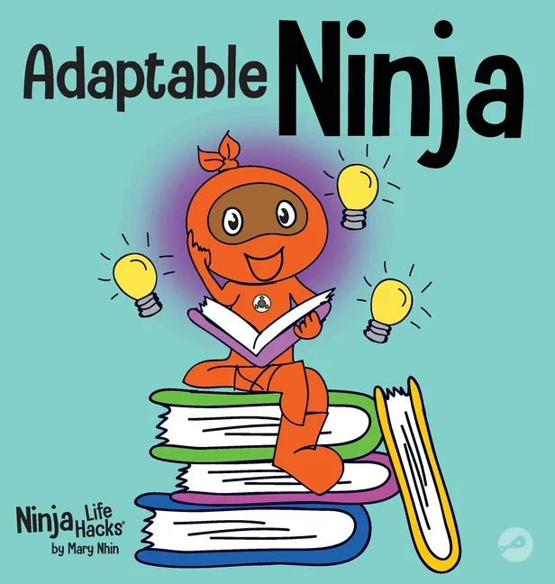 Adaptable Ninja: A Children's Book About Cognitive Flexibility and Set Shifting Skills - Hardcover