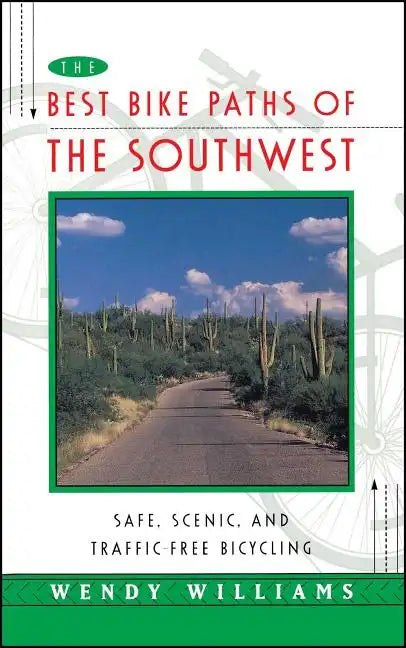 The Best Bike Paths of the Southwest: Safe, Scenic, and Traffic-Free Bicycling - Paperback