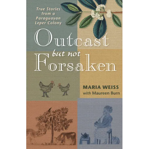 Outcast But Not Forsaken: True Stories from a Paraguayan Leper Colony - Paperback