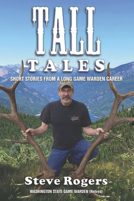 Tall Tales: Short Stories from a Long Game Warden Career - Paperback