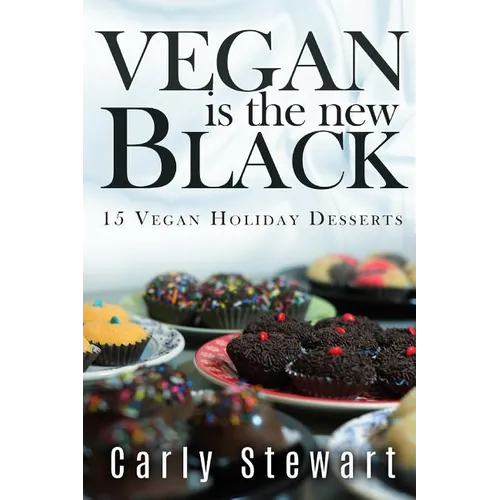 Vegan Is The New Black: 15 Vegan Holiday Desserts - Paperback