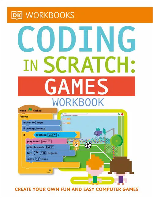 DK Workbooks: Coding in Scratch: Games Workbook: Create Your Own Fun and Easy Computer Games - Paperback