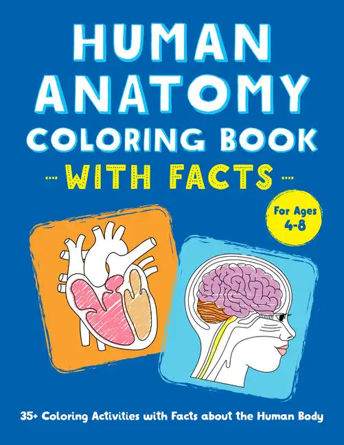 Human Anatomy Coloring Book with Facts: 35+ Coloring Activities with Facts about the Human Body - Paperback