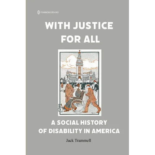 With Justice for All: A Social History of Disability in America - Paperback