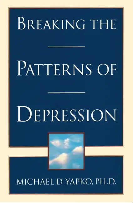 Breaking the Patterns of Depression - Paperback