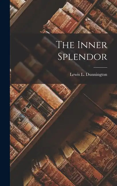 The Inner Splendor - Hardcover