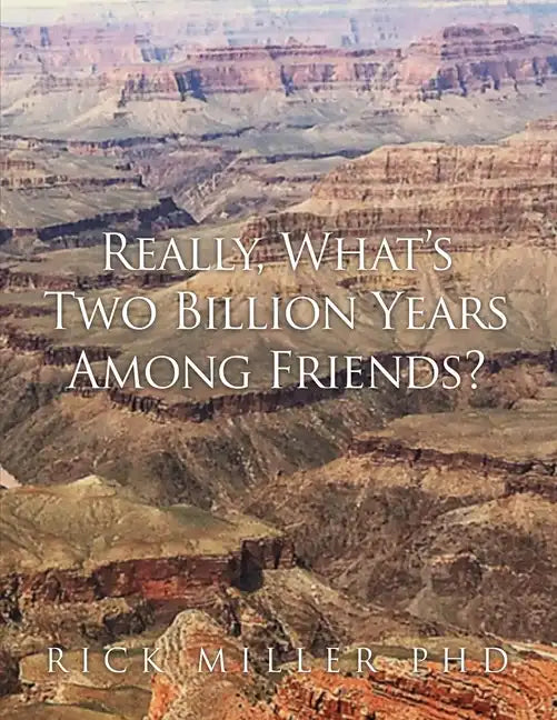 Really, What's Two Billion Years Among Friends? - Paperback