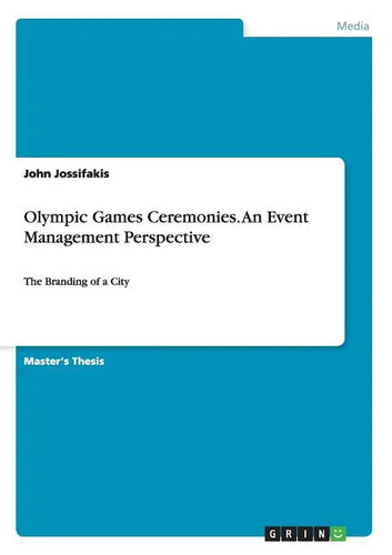 Olympic Games Ceremonies. An Event Management Perspective: The Branding of a City - Paperback