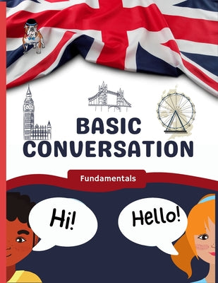 Basic Conversation: Fundamentals for learners of English (ESL) - Paperback